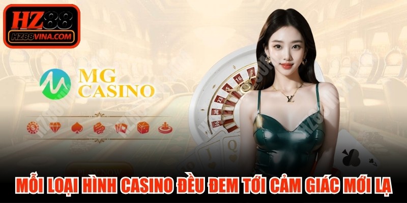 Mỗi loại hình casino được cung cấp đều đem tới cảm giác mới lạ
