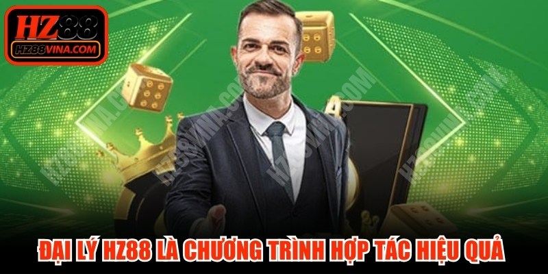 Đại lý HZ88 là chương trình hợp tác hiệu quả nhằm tạo ra lợi nhuận bền vững