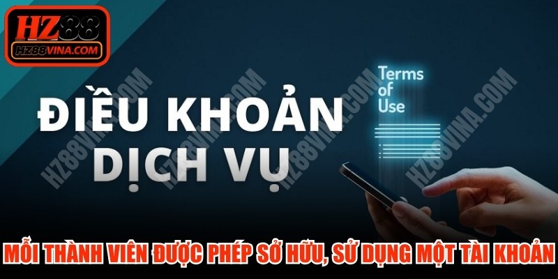 Mỗi thành viên chỉ được phép sở hữu và sử dụng một tài khoản
