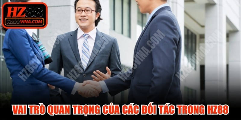 Vai trò của quan trọng của các đối tác trong hệ sinh thái HZ88