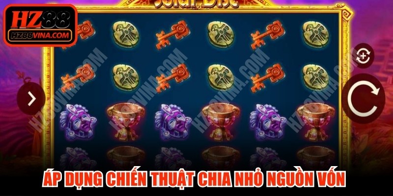 Áp dụng chiến thuật chia nhỏ nguồn vốn vào nhiều vòng quay