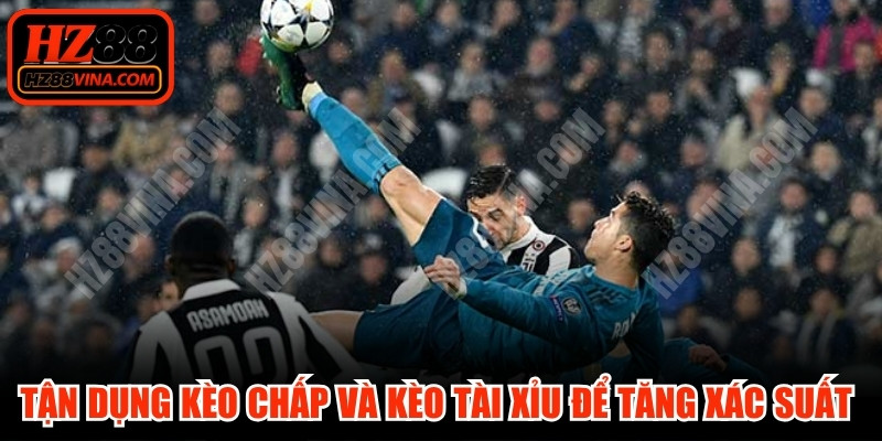 Tận dụng kèo chấp và kèo Tài Xỉu để tăng xác suất dự đoán chính xác