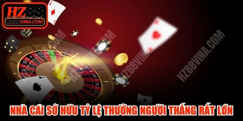 Nhà cái sở hữu tỷ lệ thưởng người thắng ván cược rất lớn