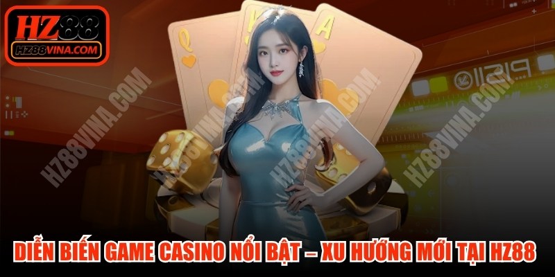 Diễn Biến Game Casino Nổi Bật