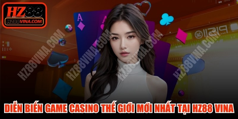 Diễn Biến Game Casino Thế Giới