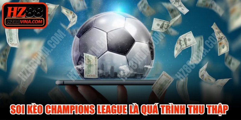 Soi kèo Champions League là quá trình thu thập và phân tích kết quả 