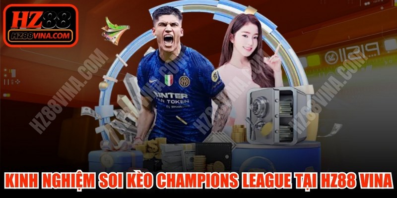 Kinh Nghiệm Soi Kèo Champions League