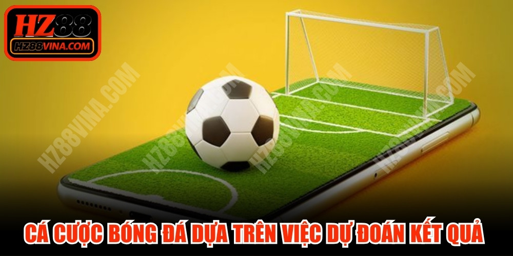 Cá cược bóng đá hình thức giải trí dựa trên việc dự đoán kết quả trận đấu 