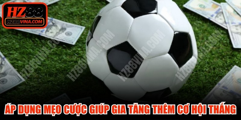 Áp dụng các mẹo cược sẽ giúp bạn gia tăng thêm cơ hội thắng