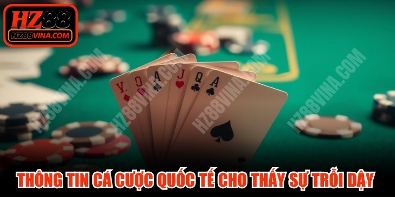 Thông tin cá cược quốc tế cho thấy sự trỗi dậy mạnh mẽ của các thị trường mới 