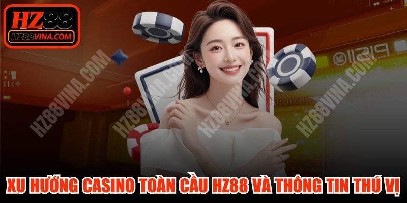 Xu Hướng Casino Toàn Cầu